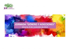 Lee más sobre el artículo Jornada «Género y Adicciones» en Almería
